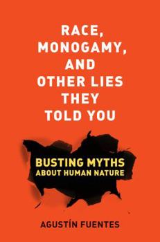 Paperback Race, Monogamy, and Other Lies They Told You: Busting Myths about Human Nature Book