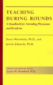 Paperback Teaching During Rounds: A Handbook for Attending Physicians and Residents Book