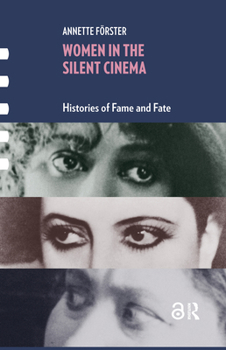 Hardcover Women in the Silent Cinema: Histories of Fame and Fate Book
