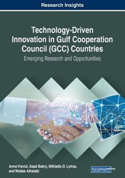 Paperback Technology-Driven Innovation in Gulf Cooperation Council (GCC) Countries: Emerging Research and Opportunities Book