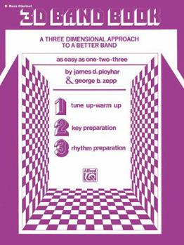 Paperback 3D Band Book, B-Flat Bass Clarinet: A Three-Dimensional Approach to a Better Band as Easy as One-Two-Three! Book