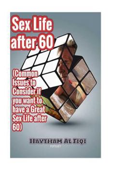 Paperback Sex Life after 60: ( Common Issues to Consider if you want to have a Great Sex Life after 60 ) Book