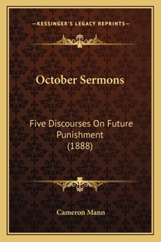 Paperback October Sermons: Five Discourses On Future Punishment (1888) Book