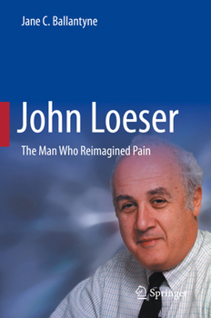 Paperback John Loeser: The Man Who Reimagined Pain Book