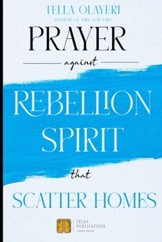 Paperback Prayer against Rebellion Spirit That Scatter Home Book