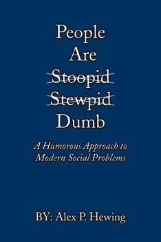 Paperback People Are Dumb: A Humorous Approach to Modern Social Problems Book