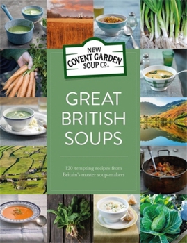 Hardcover Great British Soups: 120 Tempting Recipes from Britain's Master Soup-Makers Book