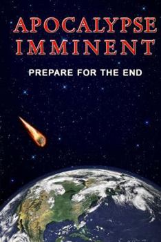 Paperback Apocalpyse Imminent: Prepare for the End Book