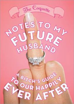 Paperback Notes to My Future Husband: A Bitch's Guide to Our Happily Ever After Book