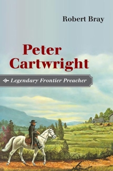 Hardcover Peter Cartwright, Legendary Frontier Preacher Book