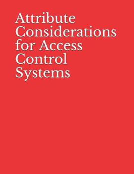 Paperback Attribute Considerations for Access Control Systems: NIST Special Publication 800-205 Book