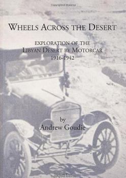 Paperback Wheels Across the Desert: Exploration of the Libyan Desert by Motorcar 1916-1942 Book