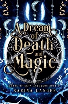A Dream of Death and Magic - Book #1 of the Chaos of Esta Anderson