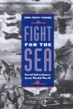 Hardcover Fight for the Sea: Naval Adventures from World War II Book