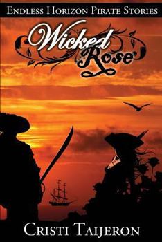 Wicked Rose (Justified Treason, Book 3): Endless Horizon Pirate Stories - Book #3 of the Justified Treason