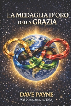 LA MEDAGLIA D’ORO DELLA GRAZIA: Perché le vittorie più grandi accadono dopo la fine dei Giochi. (Italian Edition)