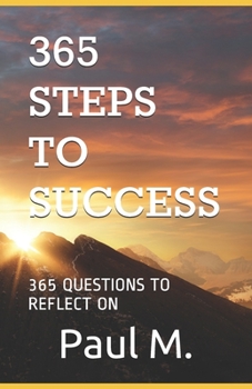 Paperback 365 Steps to Success: 365 Questions to Reflect on Book