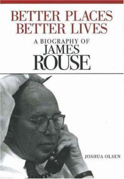 Hardcover Better Places, Better Lives: A Biography of James Rouse Book