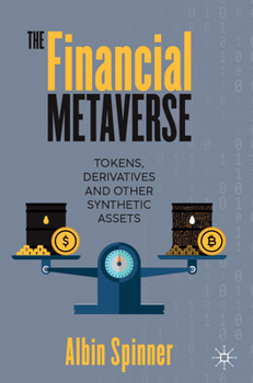 Paperback The Financial Metaverse: Tokens, Derivatives and Other Synthetic Assets Book