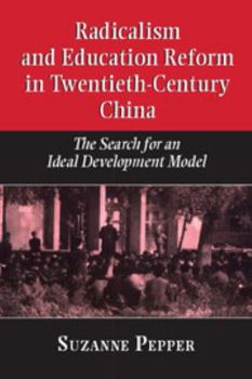 Paperback Radicalism and Education Reform in 20th-Century China: The Search for an Ideal Development Model Book