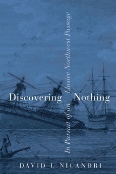 Paperback Discovering Nothing: In Pursuit of an Elusive Northwest Passage Book