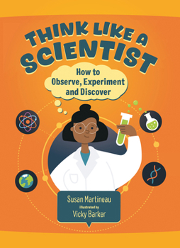 Hardcover Think Like a Scientist: How to Observe, Experiment and Discover Book