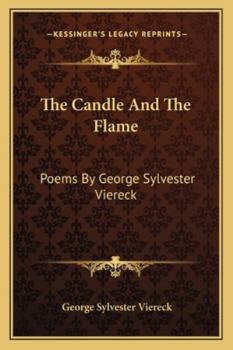 Paperback The Candle And The Flame: Poems By George Sylvester Viereck Book