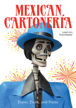 Hardcover Mexican Cartonería: Paper, Paste, and Fiesta / Papel, Engrudo Y Fiesta Book