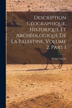 Paperback Description Géographique, Historique Et Archéologique De La Palestine, Volume 2, part 1 [French] Book