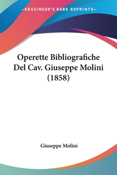Paperback Operette Bibliografiche Del Cav. Giuseppe Molini (1858) [Italian] Book