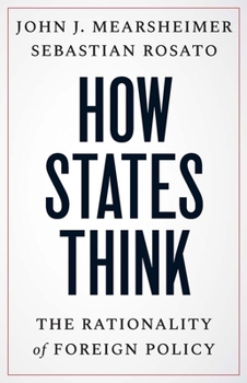 Hardcover How States Think: The Rationality of Foreign Policy Book