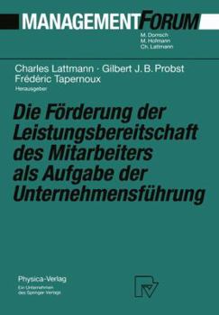 Paperback Die Förderung Der Leistungsbereitschaft Des Mitarbeiters ALS Aufgabe Der Unternehmensführung: Festschrift Für Herrn Prof. Dr. Gaston Cuendet Aus Anlaß [German] Book