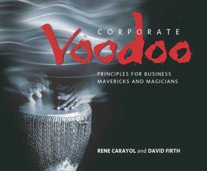 Paperback Corporate Voodoo: Business Principles for Mavericks and Magicians Book