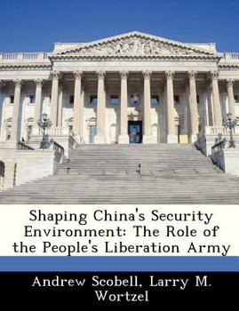 Paperback Shaping China's Security Environment: The Role of the People's Liberation Army Book