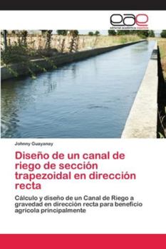 Paperback Diseño de un canal de riego de sección trapezoidal en dirección recta [Spanish] Book