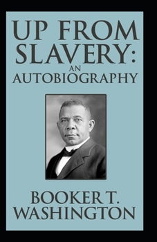 Paperback Up from Slavery Book by Booker T. Washington: illustreted Book