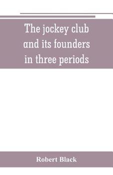 Paperback The jockey club and its founders: in three periods Book