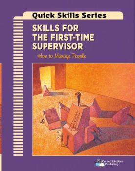 Paperback Skills for the First-Time Supervisor: How to Manage People (Career Solutions Publishing) Book