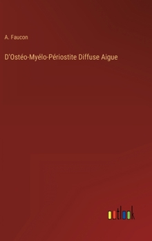 Hardcover D'Ostéo-Myélo-Périostite Diffuse Aigue [French] Book