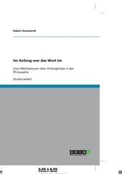 Paperback Im Anfang war das Wort Im: Zwei Meditationen ?ber AnfangEndes in der Philosophie [German] Book