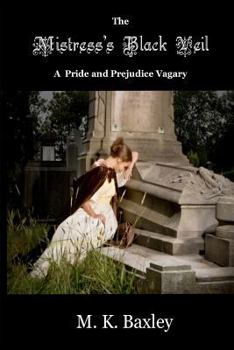 Paperback The Mistress's Black Veil: A Pride and Prejudice Vagary Book