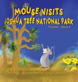Hardcover Mouse Visits Joshua Tree National Park: Exploring National Parks Book