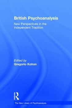 Hardcover British Psychoanalysis: New Perspectives in the Independent Tradition Book