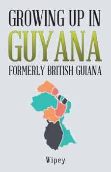 Paperback Growing up in Guyana Formerly British Guiana Book