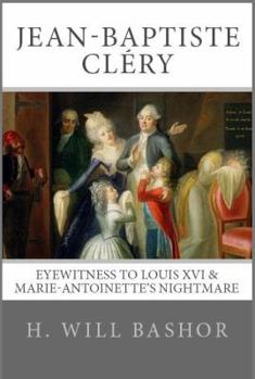 Paperback Jean-Baptiste Cléry: Eyewitness to Louis XVI & Marie-Antoinette's Nightmare Book