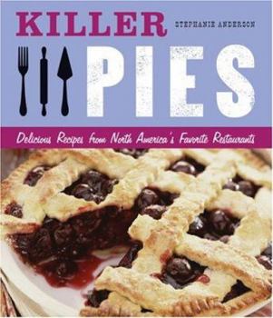 Spiral-bound Killer Pies: Delicious Recipes from North America's Favorite Restaurants Book