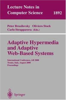 Paperback Adaptive Hypermedia and Adaptive Web-Based Systems: International Conference, Ah 2000, Trento, Italy, August 28-30, 2000 Proceedings Book