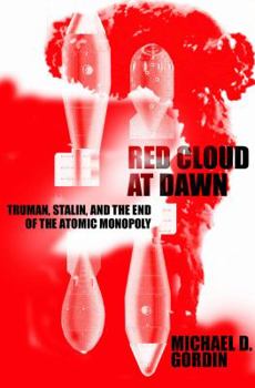 Hardcover Red Cloud at Dawn: Truman, Stalin, and the End of the Atomic Monopoly Book