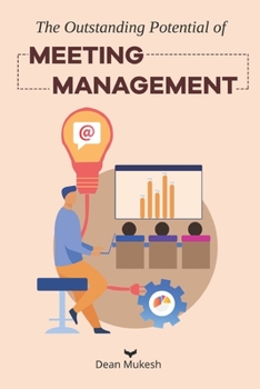 Paperback The Outstanding Potential of Meeting Management Book