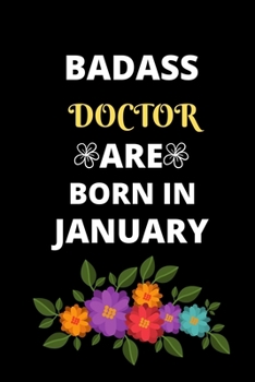 BADASS DOCTOR ARE BORN IN JANUARY: Gift for doctor birthday or friends close one.Cool Birthday Present journal notebook for doctor's office funny sarcastic humor gift for medical students